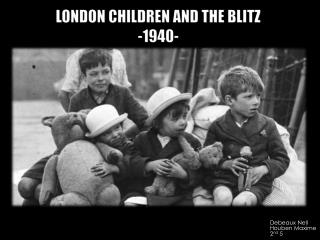 LONDON CHILDREN AND THE BLITZ -1940-