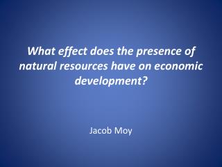 What effect does the presence of natural resources have on economic development?