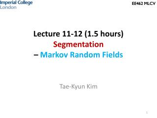 Lecture 11-12 (1.5 hours) Segmentation – Markov Random Fields