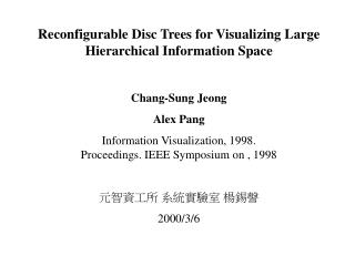 Reconfigurable Disc Trees for Visualizing Large Hierarchical Information Space Chang-Sung Jeong