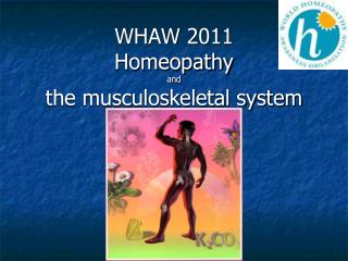 WHAW 2011 Homeopathy and the musculoskeletal system