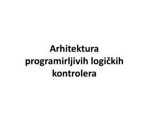 Arhitektura programirljivih logičkih kontrolera