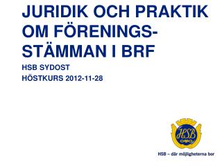 JURIDIK och praktik om förenings-stämman i BRF