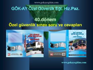 GÖK-AY Özel Güvenlik Eğt. Hiz .Paz. 40.dönem Özel güvenlik sınav soru ve cevapları