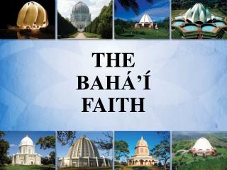 THE BAHÁ’ Í FAITH
