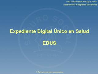Expediente Digital Único en Salud EDUS