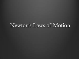 Newton ’ s Laws of Motion