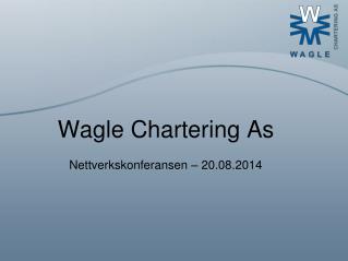 Wagle Chartering As Nettverkskonferansen – 20.08.2014