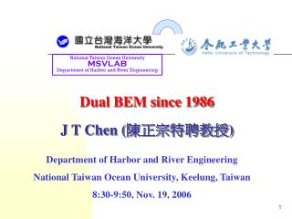 Dual BEM since 1986 J T Chen ( 陳正宗特聘教授 )