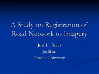 A Study on Registration of Road Network to Imagery