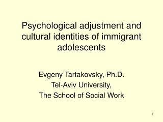 Psychological adjustment and cultural identities of immigrant adolescents