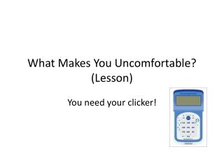 What Makes You Uncomfortable? ( Lesson)