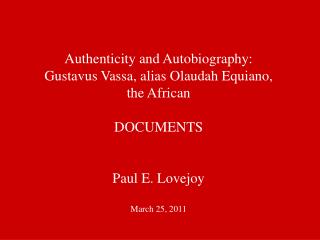 Authenticity and Autobiography: Gustavus Vassa, alias Olaudah Equiano, the African DOCUMENTS