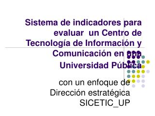 Sistema de indicadores para evaluar un Centro de Tecnología de Información y Comunicación en una Universidad Pública