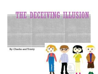 The deceiving illusion