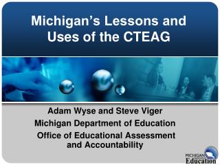 Michigan’s Lessons and Uses of the CTEAG