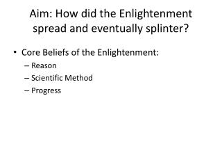 Aim: How did the Enlightenment spread and eventually splinter?