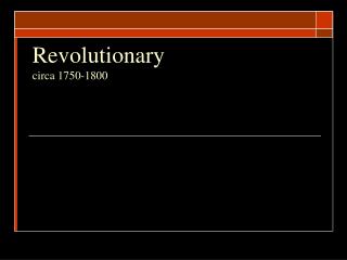 Revolutionary circa 1750-1800
