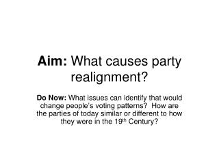 Aim: What causes party realignment?