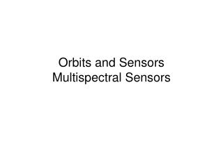 Orbits and Sensors Multispectral Sensors