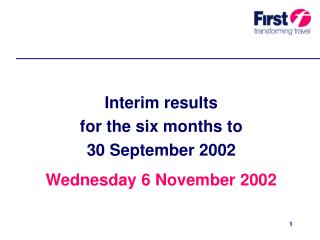 Interim results for the six months to 30 September 2002 Wednesday 6 November 2002