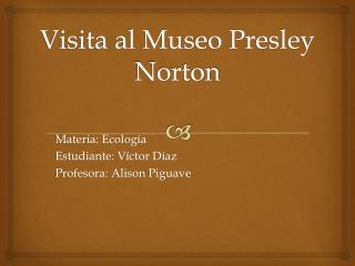 Visita al Museo Presley Norton
