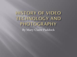 History of Video Technology AND PHOTOGRAPHY