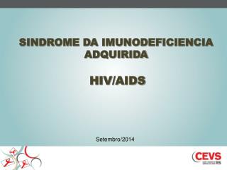 SINDROME DA IMUNODEFICIENCIA ADQUIRIDA HIV/AIDS