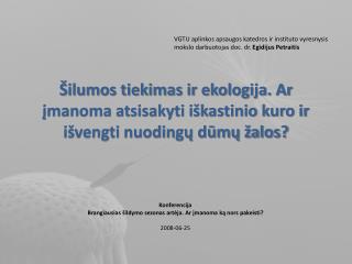 Konferencija Brangiausias šildymo sezonas artėja. Ar įmanoma ką nors pakeisti? 2008-06-25