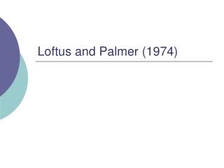 Loftus and Palmer (1974)