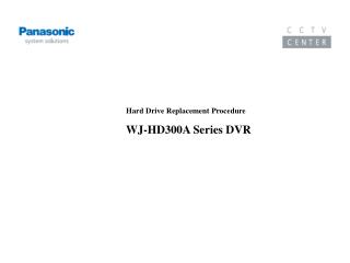 Hard Drive Replacement Procedure WJ-HD300A Series DVR