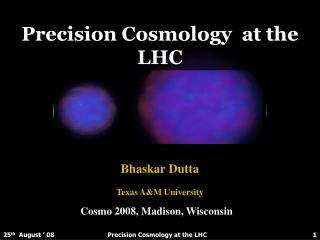 Precision Cosmology at the LHC