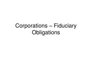 Corporations – Fiduciary Obligations
