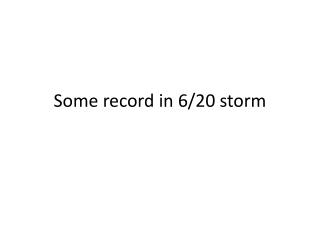 Some record in 6/20 storm