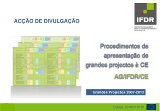 Procedimentos de apresentação de grandes projectos à CE AG/IFDR/CE