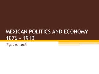 MEXICAN POLITICS AND ECONOMY 1876 - 1910