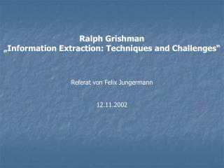 Ralph Grishman „ Information Extraction: Techniques and Challenges “