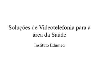 Soluções de Videotelefonia para a área da Saúde