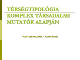 TÉRSÉGTIPOLÓGIA KOMPLEX TÁRSADALMI MUTATÓK ALAPJÁN