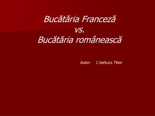 Bucătăria Franceză vs. Bucătăria românească