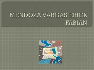 MENDOZA VARGAS ERICK FABIAN