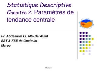 Statistique Descriptive C hapitre 2: Paramètres de tendance centrale