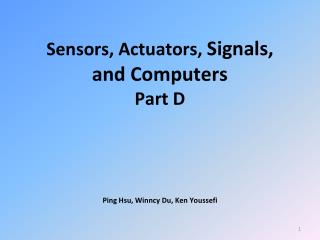 Sensors, Actuators , Signals, and Computers Part D Ping Hsu, Winncy Du, Ken Youssefi