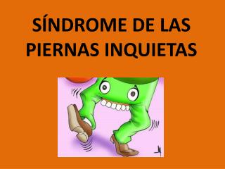 SÍNDROME DE LAS PIERNAS INQUIETAS