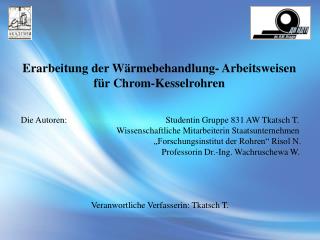 Erarbeitung der Wärmebehandlung- Arbeitsweisen für Chrom-Kesselrohren