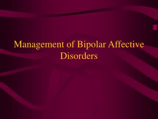 Management of Bipolar Affective Disorders