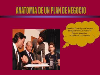 ANATOMIA DE UN PLAN DE NEGOCIO