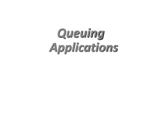Queuing Applications