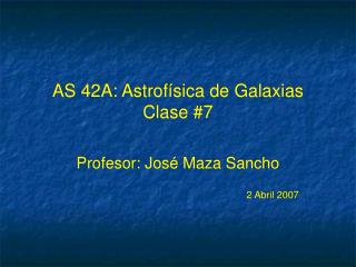 AS 42A: Astrof ísica de Galaxias Clase #7