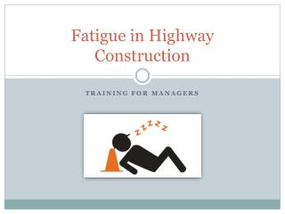 Fatigue in Highway Construction